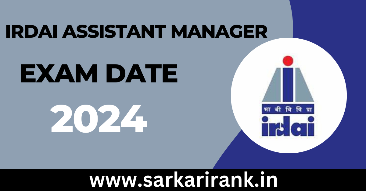 IRDAI Assistant Manager Exam Date 2024