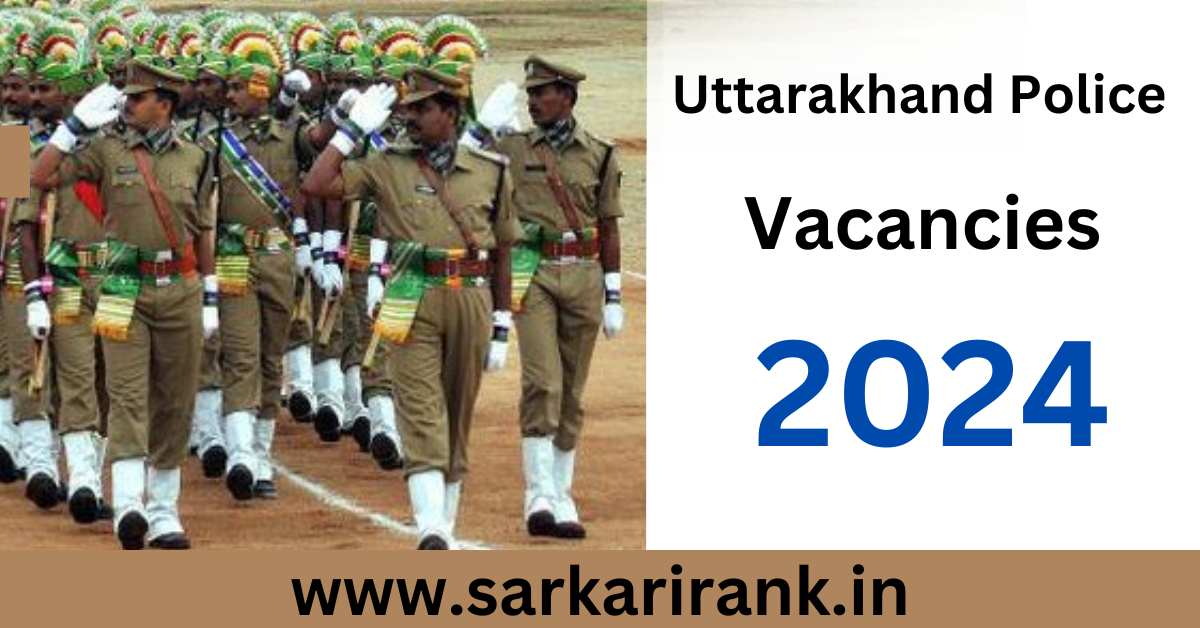 Uttarakhand Police Vacancies 2024: How to Fill Out Online Form